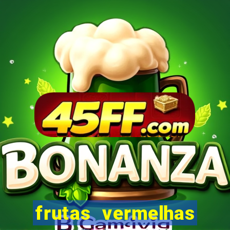 frutas vermelhas nomes e fotos